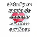 Usted y su manía de acelerar mi ritmo cardíaco