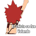 El chiste se fue
Volando