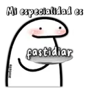 Mi especialidad es
anabelle
fastidiar