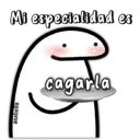 Mi especialidad es
anabelle
cagarla