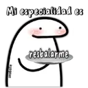 Mi especialidad es
anabelle
resbalarme