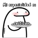 Mi especialidad es
anabelle
criticar
