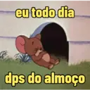 eu todo dia dps do almoço