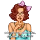 Adoro o som que vc faz, quando cala a boca!