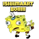 ISHHMAART BOIIIII