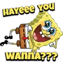 HAYEEE YOU WANNA???