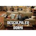 "desculpa, eu dormi" 1