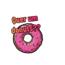 Quer um
donuts??
0