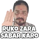 RUKO ZARA SABAR KARO