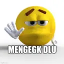 imgflip.com
MENGEGK DLU