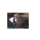 ó a drogaaa