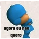 agora eu nao
quero
