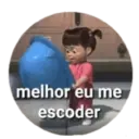 melhor eu me
escoder