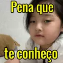 Pena que te conheço