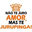 www
NÃO TE JURO
AMOR
MAS TE
JURUPINGA!