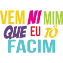 VEM NIMIM
QUE EU TO
FACIM