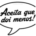 Aceita que
doi menos!