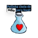 1
Potinho cheio de
odio para Você!