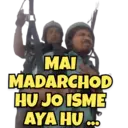 ΜΑΙ MADARCHOD HU JO ISME AYA HU...