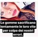 Le gomme sacrificano
lentamente le loro vite
per colpa dei nostri
errori.
