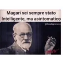 Magari sei sempre stato
Intelligente, ma asintomatico
@freudignorante
SAB