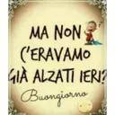 MA NON C'ERAVAMO GIA ALZATI IERI? Buongiorno