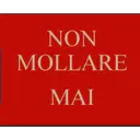 NON MOLLARE ΜΑΙ