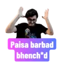 Paisa barbad bhench*d