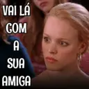 VAI LÁ COM A SUA AMIGA