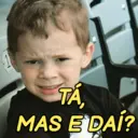 TA MAS E DAÍ?