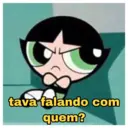 tava falando com quem?