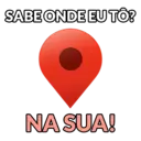 SABE ONDE EU TÔ? NA SUA!