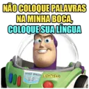 NÃO COLOQUE PALAVRAS NA MINHA BOCA, COLOQUE SUA LÍNGUA 000 SPACE RANGER LIGHTYEAR