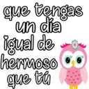 que tengas un dia igual de hermoso que tú