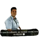 A cara do cobrador, ao receber minha nota de R$200