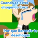 Cuando te estes
ahogando llora
Por que llorando te
desahogas
