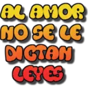 AL AMOR
NO SE LE
DICTAN
LEYES