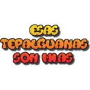ESAS
TEPALGUANAS
SON MAS