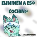ELIMINEN A ES COCHINO DRAMASTICKERS