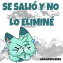 SE SALIÓ Y NO LO ELIMINÉ DRAMASTICKERS