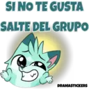 SI NO TE GUSTA SALTE DEL GRUPO DRAMASTICKERS