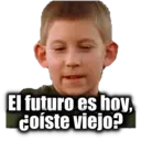 El futuro es hoy,
Coíste viejo?