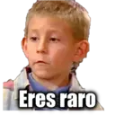 Eres raro