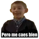 Pero me caes bien