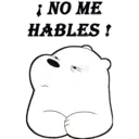 NO ME
HABLES!