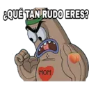 ¿QUÉ TAN RUDO ERES?
MOM