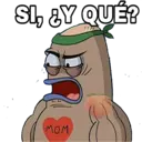 SI, ¿Y QUÉ?
MOM