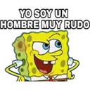 YO SOY UN
HOMBRE MUY RUDO