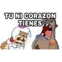 TU NI CORAZON
TIENES