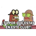 80
¿TU POR QUÉ ESTAS
EN ESTE CLUB?